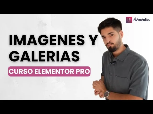 Imágenes y Galerías con Elementor Pro: La Guía Definitiva (Más Allá del Widget Básico) — V3